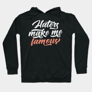 Haters Make Me Famous Hoodie